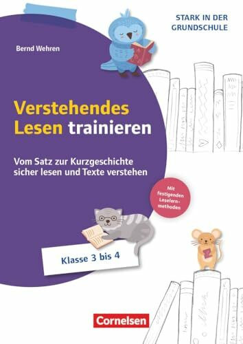 Stark in der Grundschule - Deutsch - Klasse 3/4: Verstehendes Lesen trainieren - Vom Satz zur Kurzgeschichte sicher lesen und Texte verstehen + Leselernmethoden - Kopiervorlagen