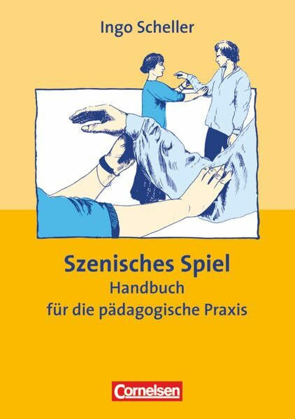 Szenisches Spiel. Handbuch für die pädagogische Praxis