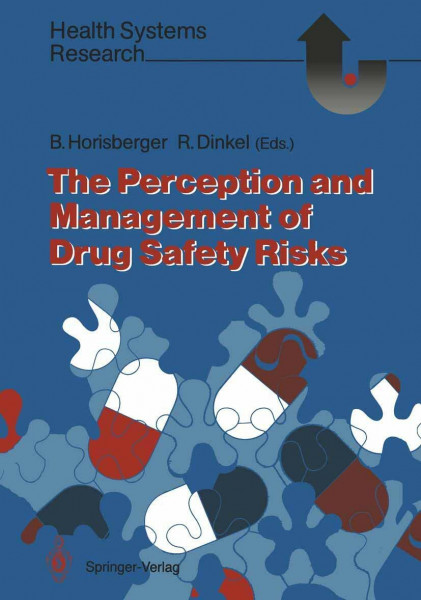 The Perception and Management of Drug Safety Risks: International Conference : Papers (Health Systems Research)