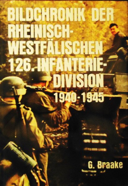 Bildchronik der rheinisch-westfälischen 126. Infanterie- Division 1940-1945