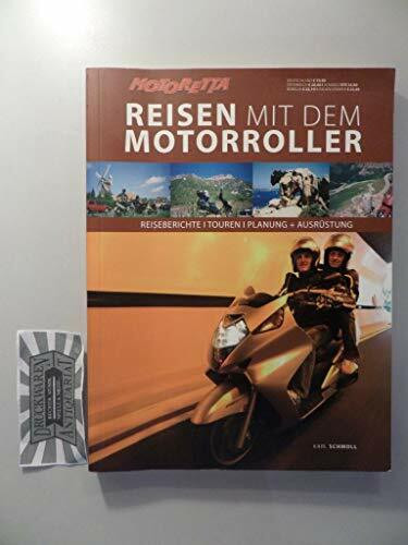 Reisen mit dem Motorroller: Reiseberichte, Touren, Planung und Ausrüstung