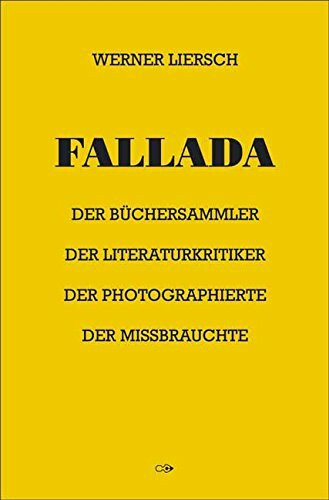 Fallada: Der Büchersammler. Der Literaturkritiker. Der Photographierte. Der Missbrauchte