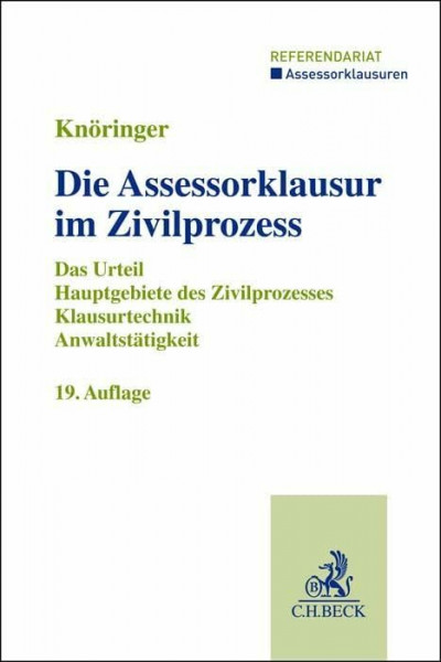 Die Assessorklausur im Zivilprozess: Das Zivilprozessurteil, Hauptgebiete des Zivilprozesses, Klausurtechnik sowie Anwaltstätigkeit (Assessorklausuren / Referendariat)