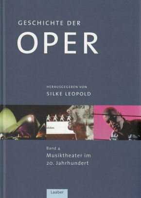 Geschichte der Oper Band 4 - Musiktheater im 20. Jahrhundert