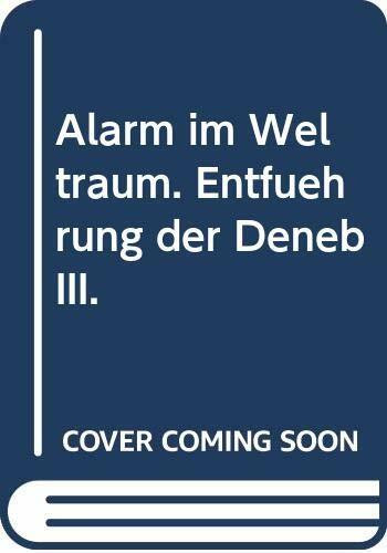 Alarm im Weltraum. Entführung der Deneb III.