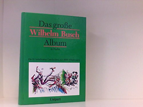 Das große Wilhelm Busch Album in Farbe. Die 81 beliebtesten Geschichten mit 1600 Abbildungen
