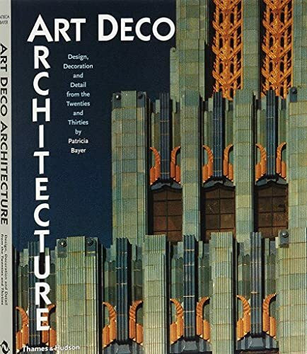 Art Deco Architecture: Design, Decoration, and Detail from the Twenties and Thirties