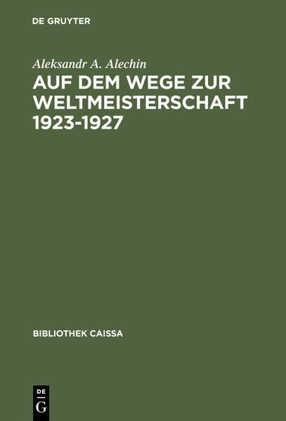 Auf dem Wege zur Weltmeisterschaft 1923–1927 (Bibliothek Caissa)