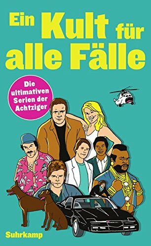 Ein Kult für alle Fälle: Die ultimativen Serien der Achtziger (suhrkamp taschenbuch)