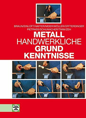 Metallhandwerkliche Grundkenntnisse: Technologie, Technische Mathematik, Technische Kommunikation