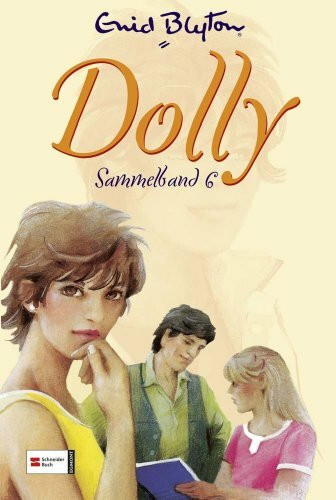 Dolly Sammelband 6: Dollys schönster Sieg; Eine Hauptrolle für die Burg; Sag ja, Dolly!