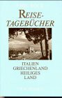 Reisetagebücher: Italien - Griechenland - Heiliges Land