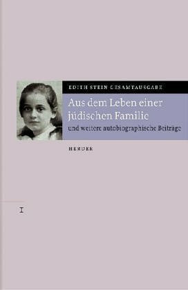 Werke 07. Aus dem Leben einer jüdischen Familie. Das Leben Edith Steins: Kindheit und Jugend