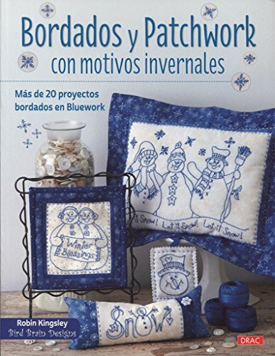 Bordados y patchwork con motivos invernales : más de 20 proyectos bordados en bluework