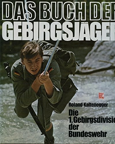 Das Buch der Gebirgsjäger.: Die 1. Gebirgsdivision der Bundeswehr.