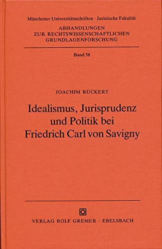 Idealismus, Jurisprudenz und Politik bei Friedrich Carl von Savigny