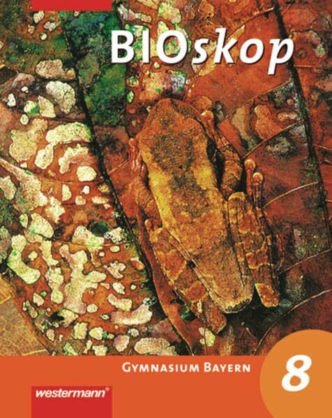 BIOskop SI - Ausgabe 2006 für Bayern: Schülerband 8 BIOskop SI - Ausgabe 2006 für Bayern: Schülerband 8