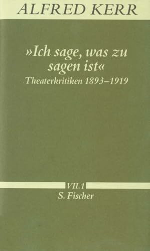 »Ich sage, was zu sagen ist«: Theaterkritiken 1893-1919