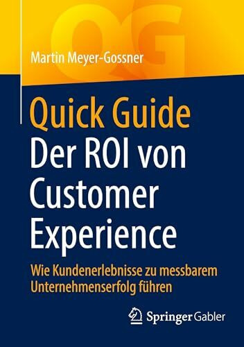 Quick Guide Der ROI von Customer Experience: Wie Kundenerlebnisse zu messbarem Unternehmenserfolg führen