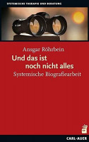 Und das ist noch nicht alles: Systemische Biografiearbeit Und das ist noch nicht alles: Systemische Biografiearbeit
