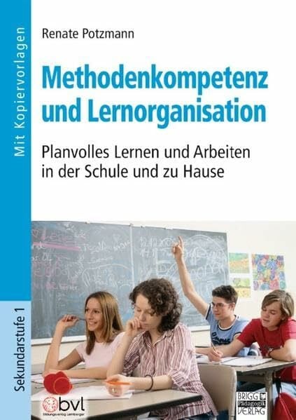 Brigg: Methodik und Pädagogik: Methodenkompetenz und Lernorganisation: Planvolles Lernen und Arbeiten in der Schule und zu Hause. Buch mit Kopiervorlagen