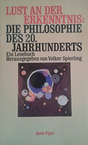 Lust an der Erkenntnis: Die Philosophie des 20. Jahrhunderts: Ein Lesebuch (Piper Taschenbuch)
