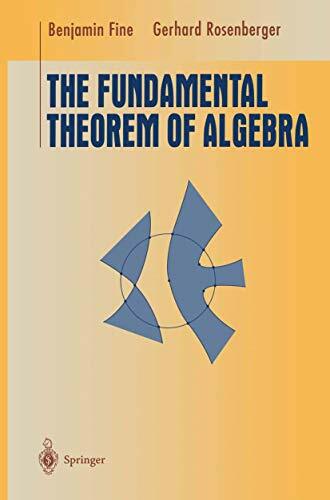 The Fundamental Theorem of Algebra (Undergraduate Texts in Mathematics) The Fundamental Theorem of Algebra (Undergraduate Texts in Mathematics)