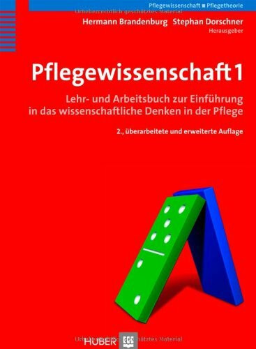 Pflegewissenschaft 1: Lehr- und Arbeitsbuch zur Einführung in das wissenschaftliche Denken in der Pflege (Programmbereich Pflege)