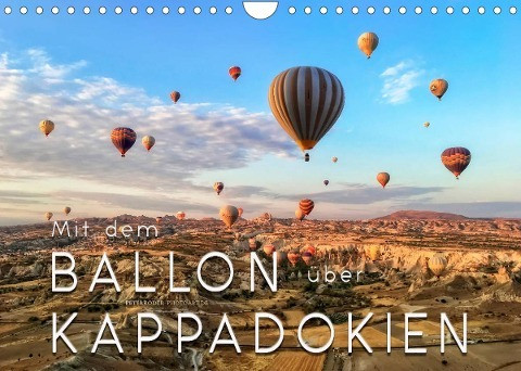 Mit dem Ballon über Kappadokien (Wandkalender 2023 DIN A4 quer)