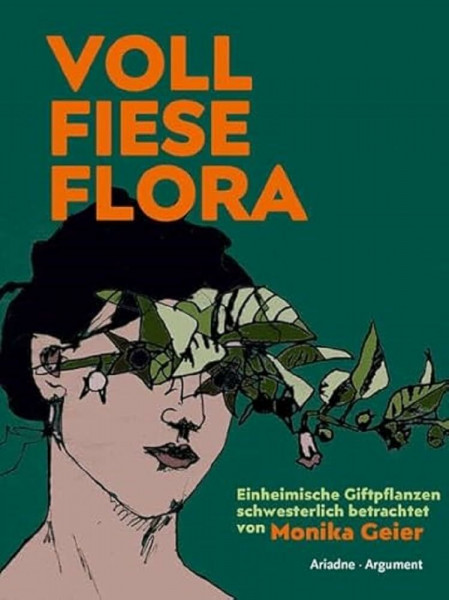 Voll fiese Flora: Einheimische Giftpflanzen schwesterlich betrachtet (Ariadne Literaturbibliothek)