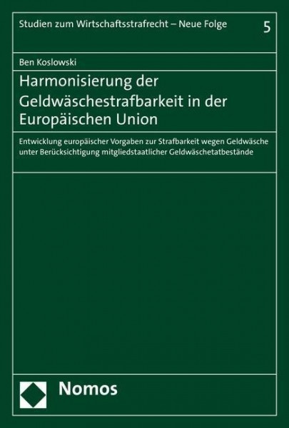 Harmonisierung der Geldwäschestrafbarkeit in der Europäischen Union