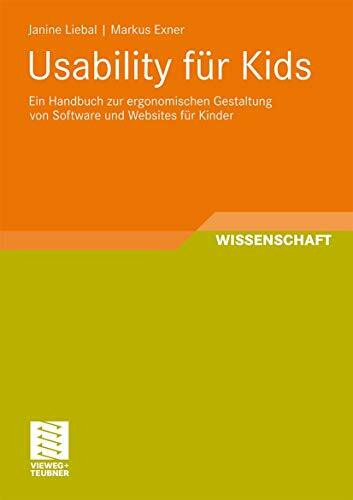 Usability für Kids: Ein Handbuch zur ergonomischen Gestaltung von Software und Websites für Kinder (Schriften zur Medienproduktion)