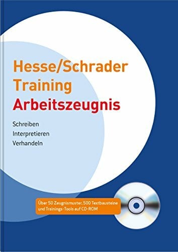 STARK Hesse/Schrader: Training Arbeitszeugnis: Schreiben, Interpretieren, Verhandeln. Über 50Zeugnismuster, 500Textbausteine und Trainings-Tools auf CD-ROM STARK Hesse/Schrader: Training Arbeitszeugnis: Schreiben, Interpretieren, Verhandeln. Über 50Zeugnismuster, 500Textbausteine und Trainings-Tools auf CD-ROM