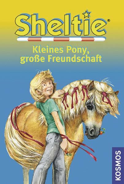 Sheltie Kleines Pony, große Freundschaft: Wie Sheltie einen Ausflug machte; Sheltie und das Schneepony; Shelties großer Tag
