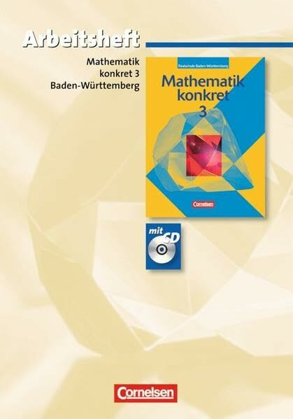 Mathematik konkret - Realschule Baden-Württemberg: Band 3 - Arbeitsheft mit eingelegten Lösungen und CD-ROM