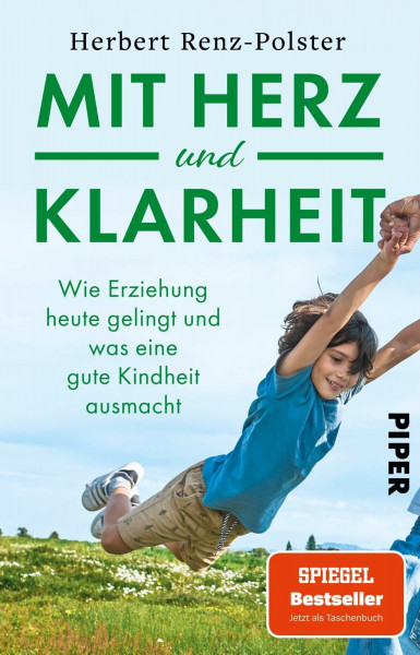 Mit Herz und Klarheit: Wie Erziehung heute gelingt und was eine gute Kindheit ausmacht | Für eine Kindheit mit Wurzeln und Flügeln