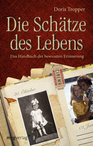 Die Schätze des Lebens: Das Handbuch Der Bewussten Erinnerung