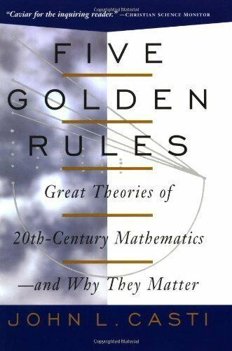 Five Golden Rules: Great Theories of 20th-Century Mathematics - and Why They Matter