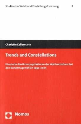 Trends and Constellations: Klassische Bestimmungsfaktoren des Wahlverhaltens bei den Bundestagswahlen 1990-2005