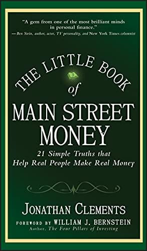 The Little Book of Main Street Money: 21 Simple Truths that Help Real People Make Real Money (Little Books. Big Profits)