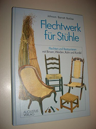 Flechtwerk für Stühle. Flechten und Restaurieren mit Binsen, Weiden, Rohr und Kordel