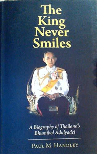 The King Never Smiles: A Biography of Thailand's Bhumibol Adulyadej