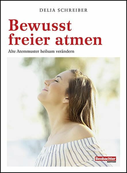 Bewusst freier atmen: Alte Atemmuster heilsam verändern