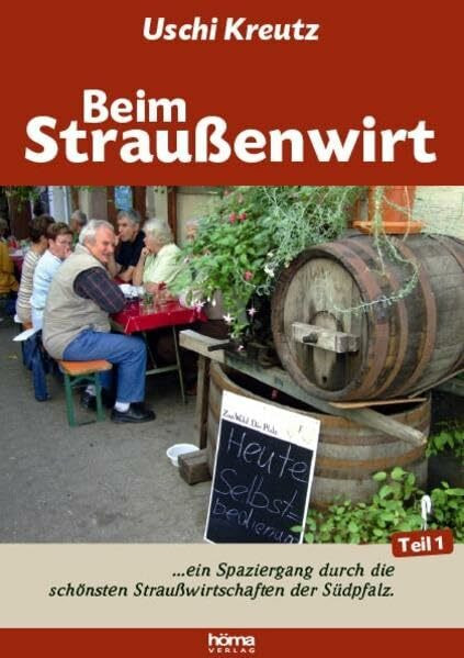 Beim Straußenwirt: ... ein Spaziergang durch die schönsten Straußwirtschaften der Südpfalz
