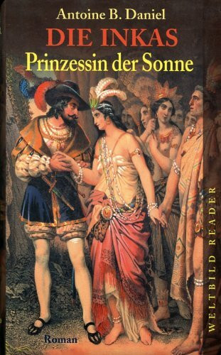 Die Inkas - Prinzessin der Sonne. Roman (Weltbild Reader)