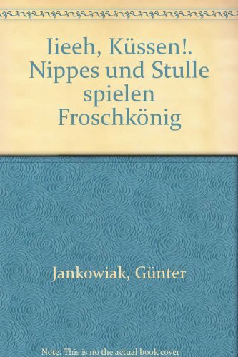 Iieeh, Küssen!. Nippes und Stulle spielen Froschkönig
