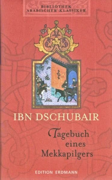 Bibliothek Arabischer Klassiker: Tagebuch eines Mekkapilgers: Edition Erdmann in der marixverlag GmbH