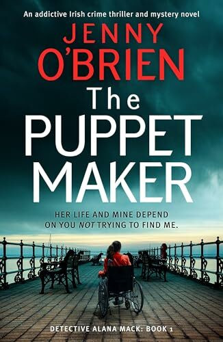 The Puppet Maker: An addictive Irish crime thriller and mystery novel (Detective Alana Mack, Band 1)