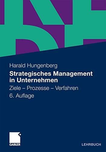 Strategisches Management in Unternehmen: Ziele - Prozesse - Verfahren