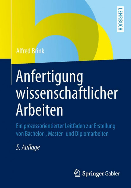 Anfertigung Wissenschaftlicher Arbeiten: Ein Prozessorientierter Leitfaden zur Erstellung von Bachelor-, Master- und Diplomarbeiten (German Edition)